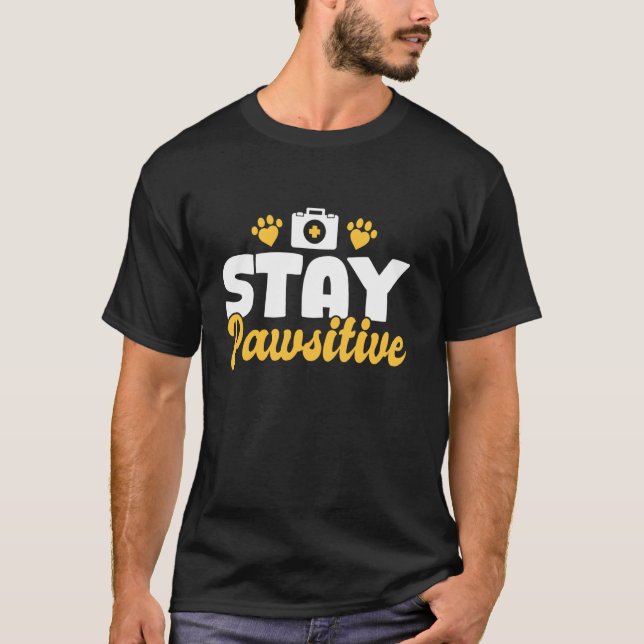 Stay Pawsitive Vet Tech Veterinary Assistant T-Shirt (Front)