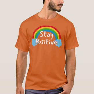 Stay Positive 1 T-Shirt