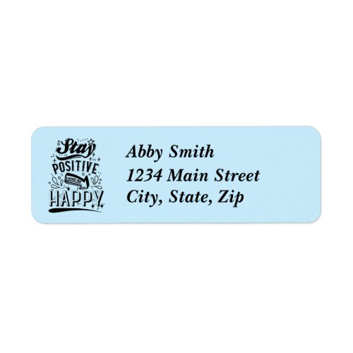 Stay Positive And Be Happy Personalized Address Label
