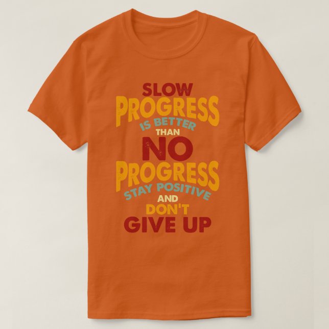 Stay Positive and Dont Give Up T-Shirt (Design Front)