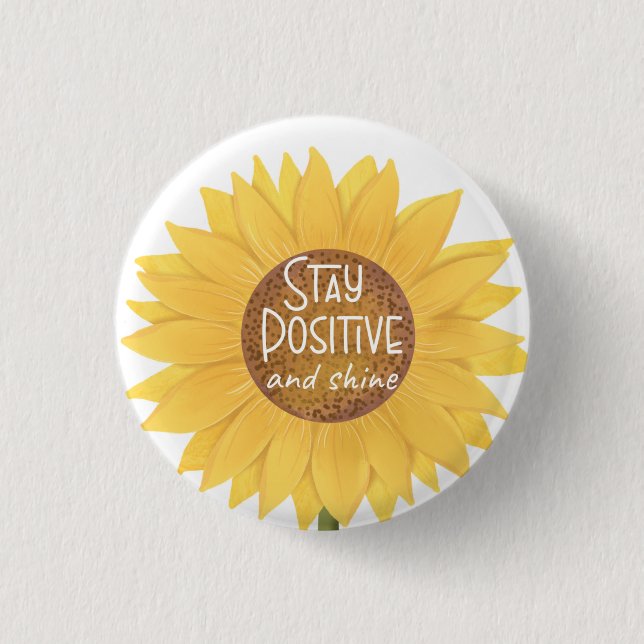 stay positive and shine sunflower mental health ca button (Front)