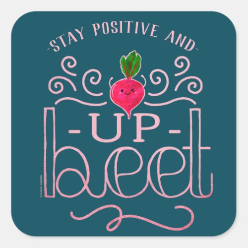 Stay Positive and Up Beet  Beet Pun Square Sticker