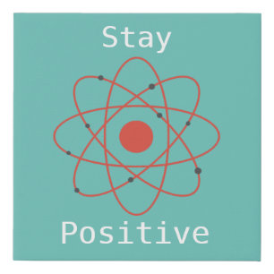 Stay Positive atom physics science geek Faux Canvas Print