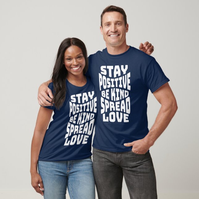 Stay Positive Be Kind Spread Love Quote  T-Shirt (Unisex)
