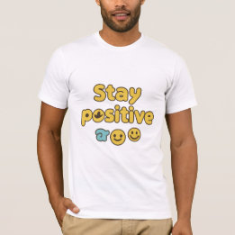 Stay Positive Best Quotes funny and Yellow Design T-Shirt