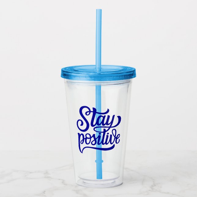 Stay Positive Blue Acrylic Tumbler (Front)