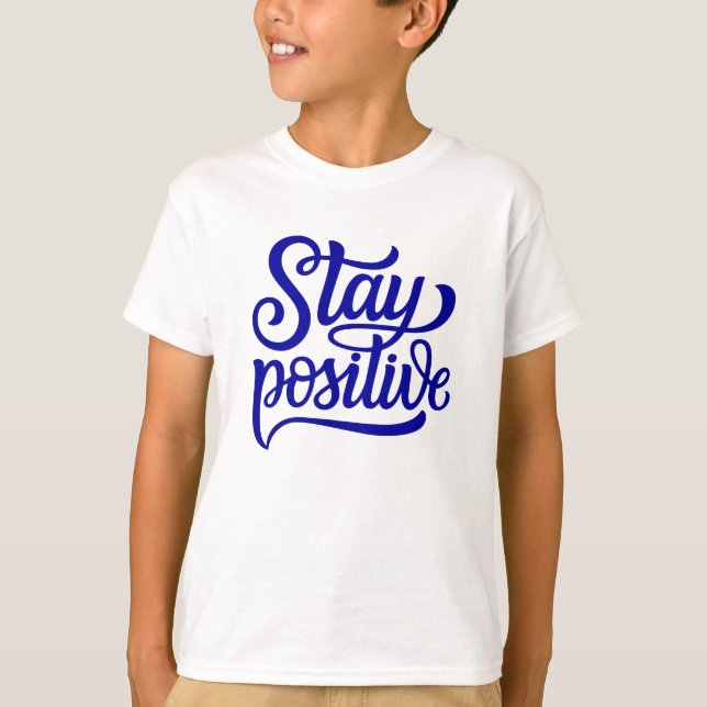Stay Positive Blue T-Shirt (Front)