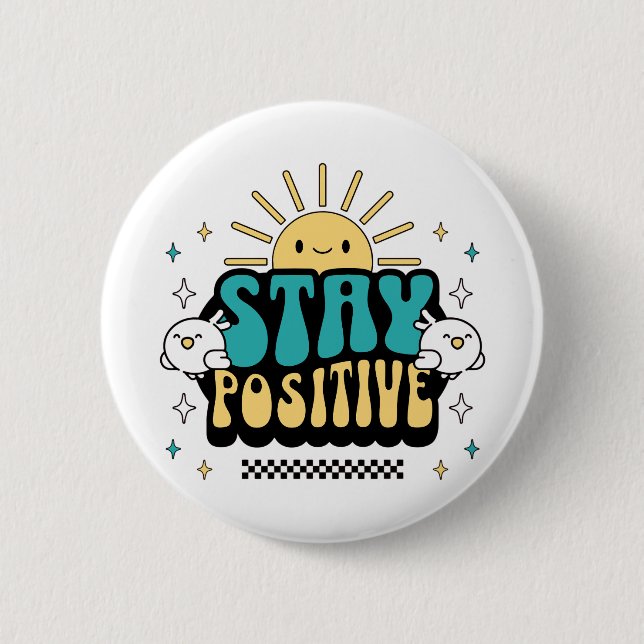 Stay Positive Button (Front)
