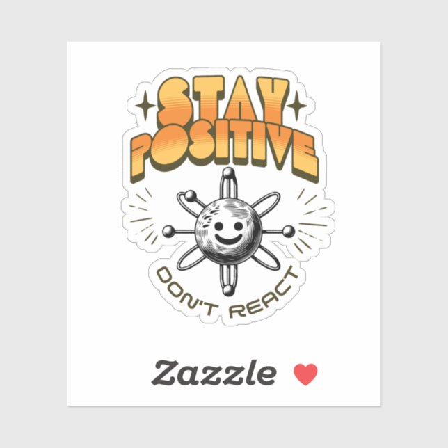 Stay Positive Don't React Chemistry Motivational Sticker (Sheet)