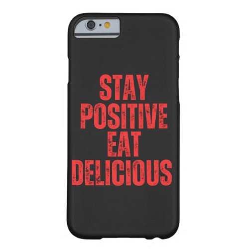 Stay positive eat delicious  barely there iPhone 6 case