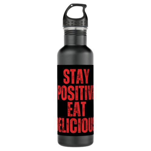 Stay positive eat delicious   stainless steel water bottle
