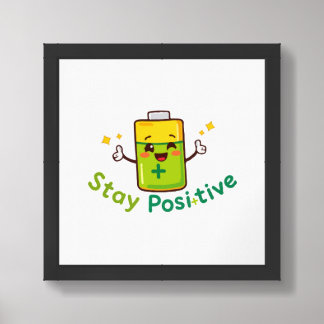 Stay Positive - Energize Your Day Even More Framed Art