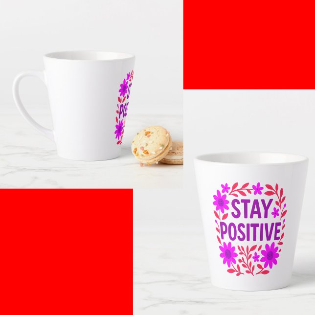 Stay Positive Floral Motivational Quote Latte Mug (Creator Uploaded)