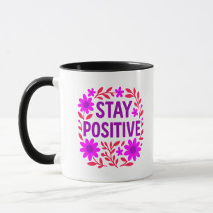 Stay Positive Floral Motivational Quote Mug