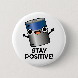 Stay Positive Funny Battery Pun  Button