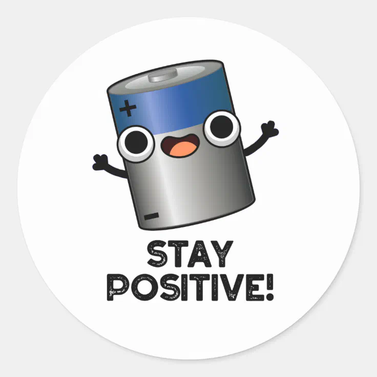 Stay Positive Funny Battery Pun Classic Round Sticker | Zazzle Stay Positive Funny Battery Pun Classic Round Sticker | Zazzle