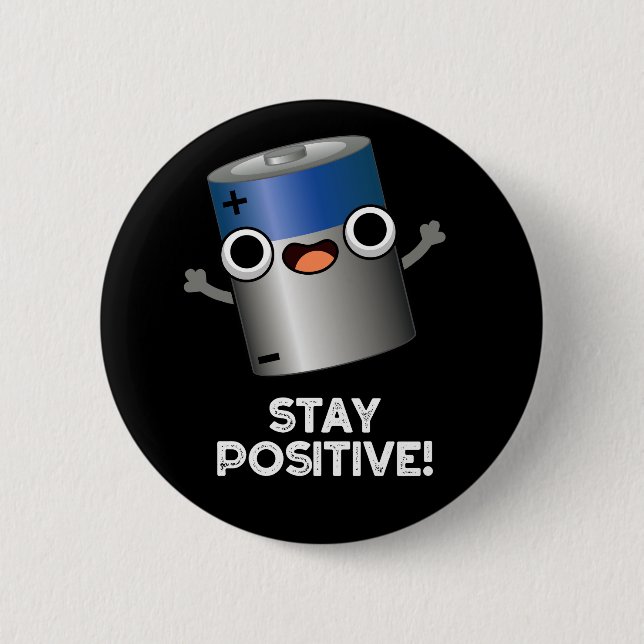Stay Positive Funny Battery Pun Dark BG Button (Front)
