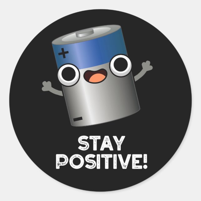 Stay Positive Funny Battery Pun Dark BG Classic Round Sticker (Front)