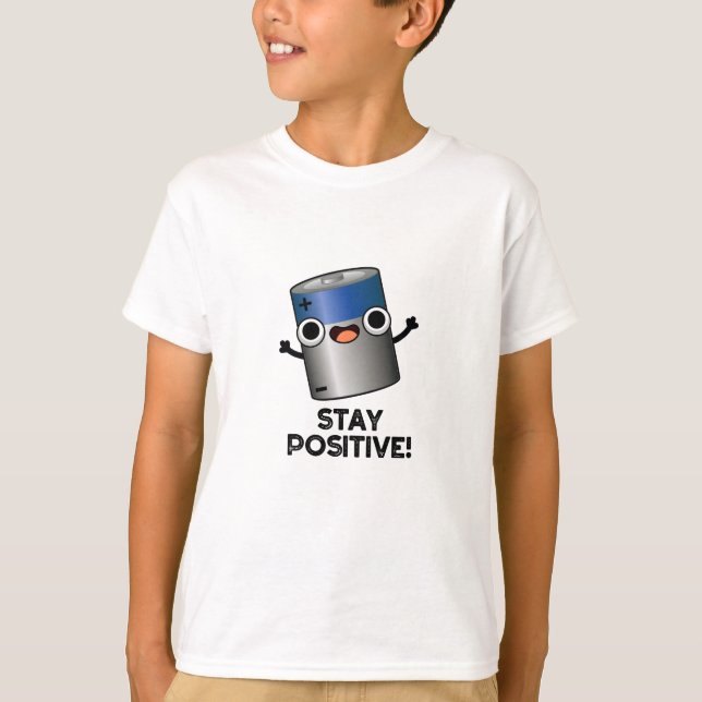 Stay Positive Funny Battery Pun  T-Shirt (Front)