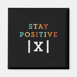 Stay Positive Funny Math Teacher Student School Magnet
