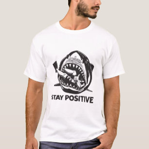 Stay positive funny shark attack T-Shirt