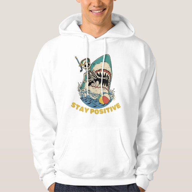 Stay Positive - Funny Skeleton Shark Attack Hoodie (Front)