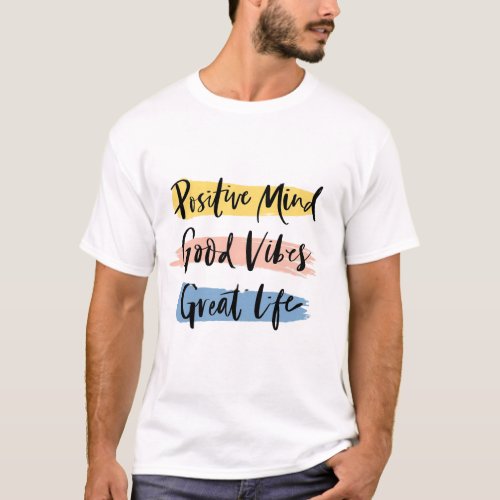 Stay Positive Good Vibes Great Life T_Shirt