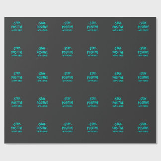 Stay Positive – Inspirational Motivational  Wrapping Paper