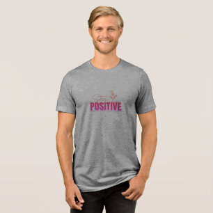 Stay Positive Inspirational Tri-Blend Shirt