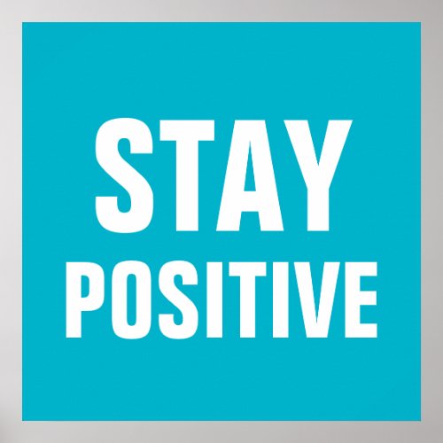 Stay Positive Motivational Blue White Poster