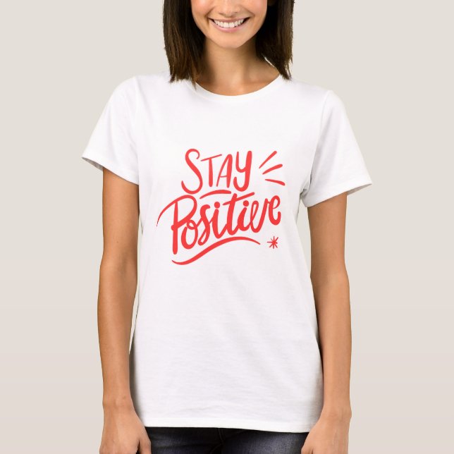 Stay Positive - Motivational T-Shirt (Front)