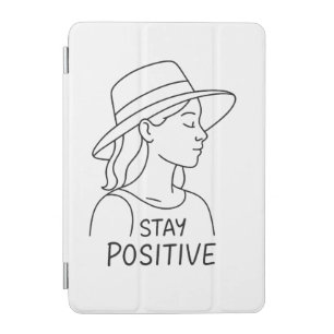Stay Positive Radiate Optimism and Strength iPad Mini Cover