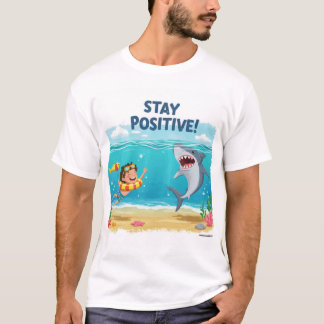Stay Positive - Shark Adventure at Sea T-Shirt