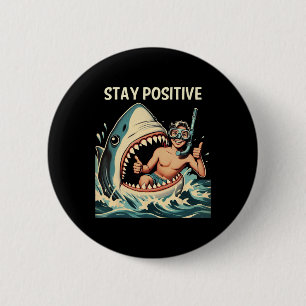 Stay Positive Shark Funny  Button