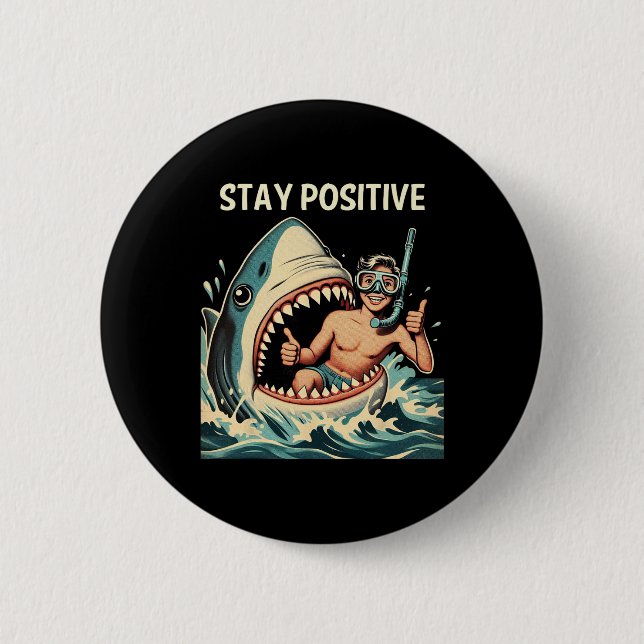 Stay Positive Shark Funny  Button (Front)
