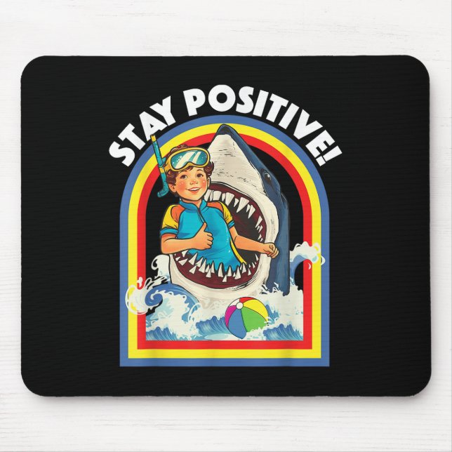 Stay Positive - Shark Lover Wildlife Ocean Sea Ani Mouse Pad (Front)