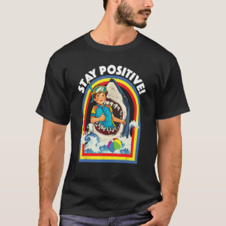Stay Positive - Shark Lover Wildlife Ocean Sea Ani T-Shirt