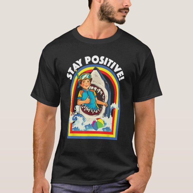 Stay Positive - Shark Lover Wildlife Ocean Sea Ani T-Shirt (Front)