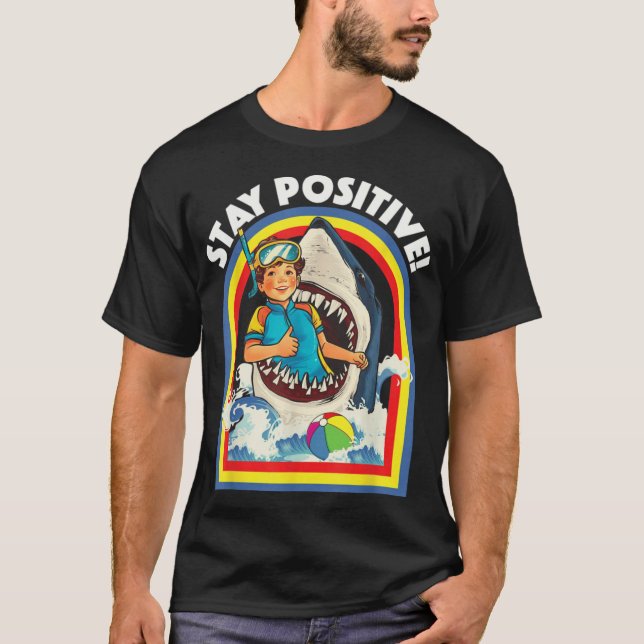 Stay Positive Shark Lover Wildlife Ocean Sea Anima T-Shirt (Front)