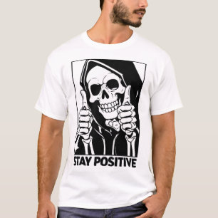 Stay Positive Skeleton Grim Reaper Halloween  T-Shirt
