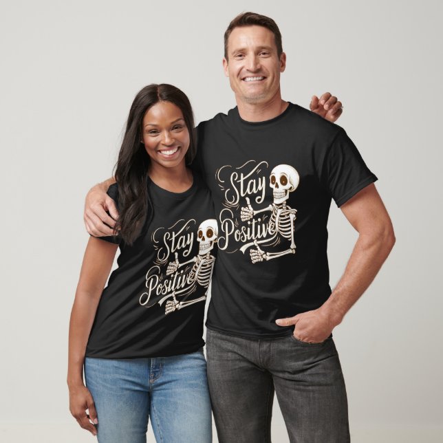 Stay Positive Skeleton T-Shirt (Unisex)
