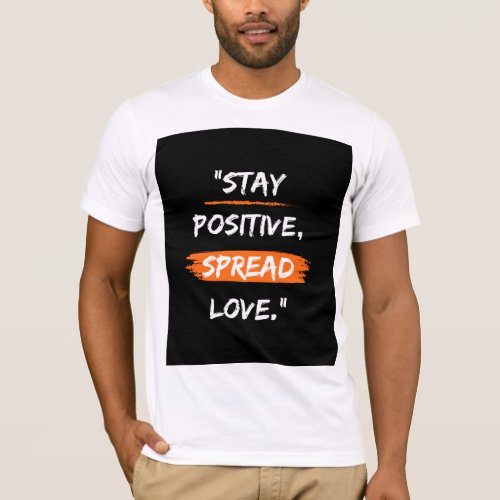 Stay positive spread love T_Shirt