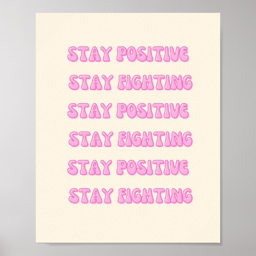 Stay positive stay fighting poster