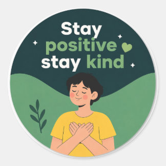 Stay Positive Stay Kind Inspirational Motivational Classic Round Sticker