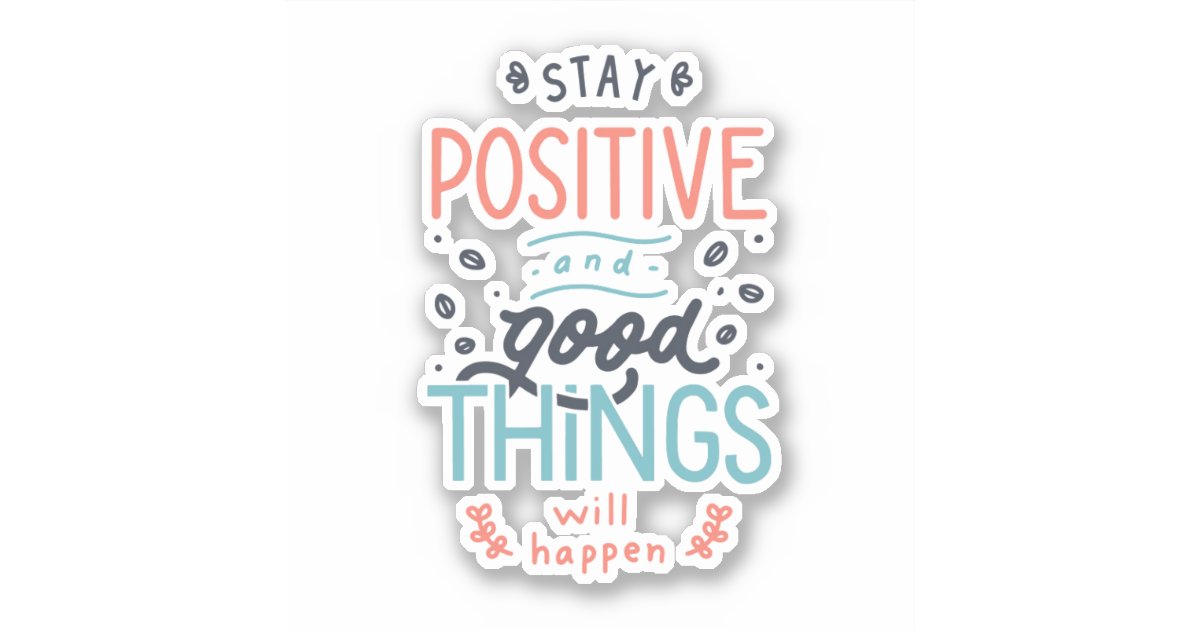 Stay Positive Sticker | Zazzle