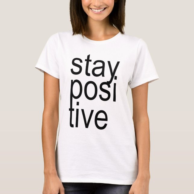 STAY POSITIVE Tee (Front)