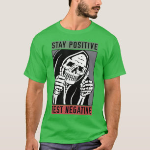 Stay Positive Test Negative  T-Shirt