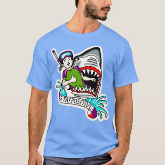Stay Positive Traditional tattoo1 T-Shirt
