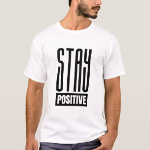 Stay Positive Typography Design – Motivational Min T-Shirt