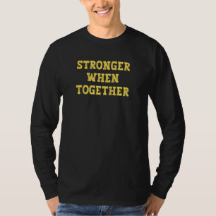 Stay Positive United Stronger When Together T-Shirt